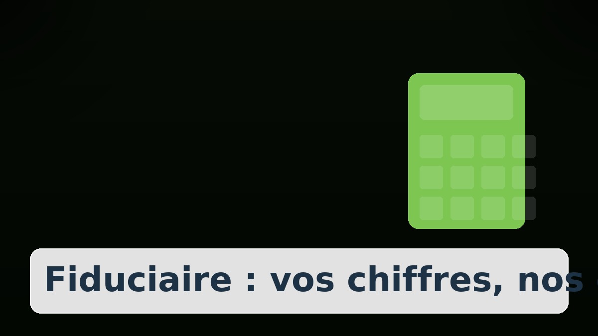 Conseils fiduciaires : vos chiffres, nos conseils