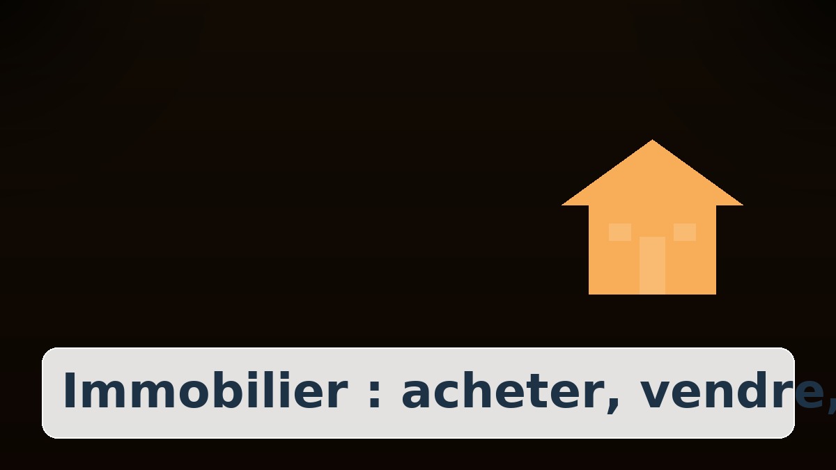 Conseils immobilier : acheter, vendre, financer